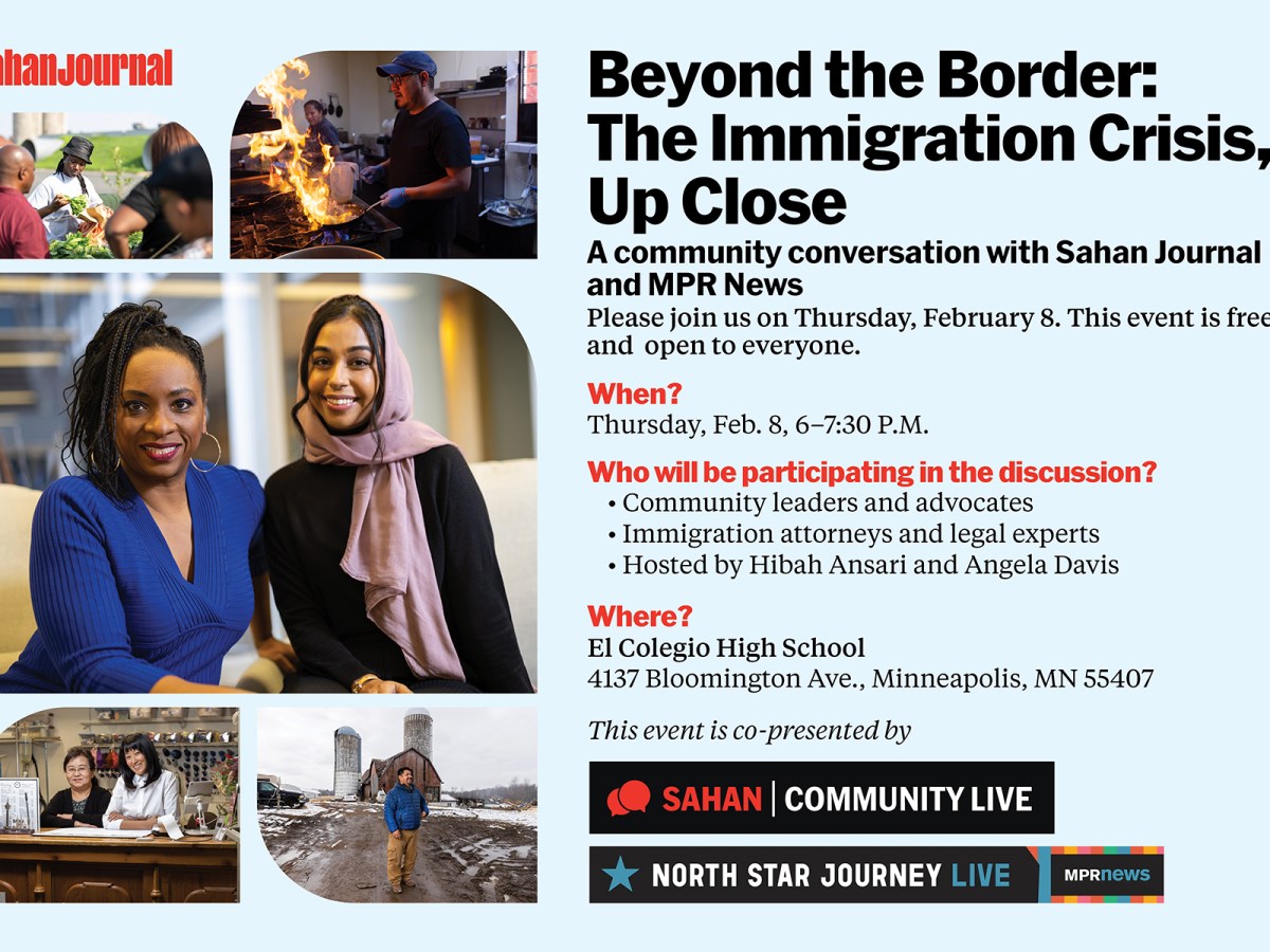 Beyond the Border: Join Sahan Journal and MPR News for a community conversation about myths, truths, and what comes next.
